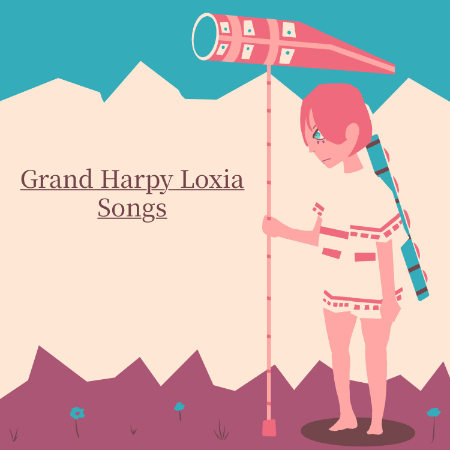 Grand Harpy Loxia Songs
